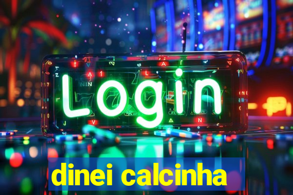 dinei calcinha